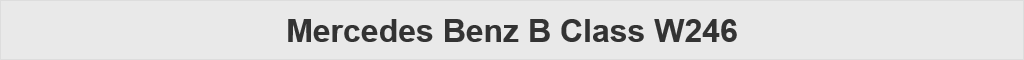 Mercedes Benz B Class W246